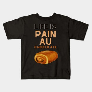 Life Is Pain Au Chocolate Kids T-Shirt